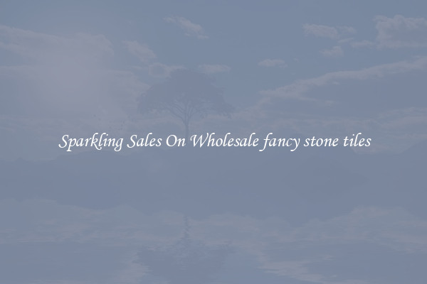 Sparkling Sales On Wholesale fancy stone tiles