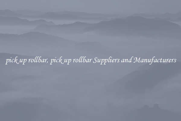pick up rollbar, pick up rollbar Suppliers and Manufacturers