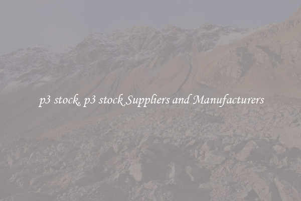 p3 stock, p3 stock Suppliers and Manufacturers