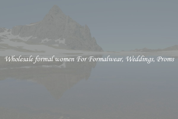 Wholesale formal women For Formalwear, Weddings, Proms