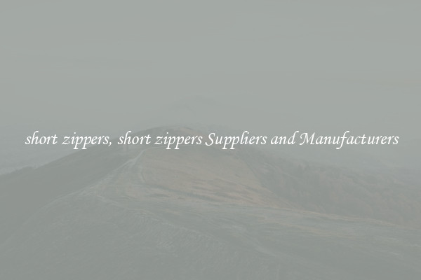 short zippers, short zippers Suppliers and Manufacturers