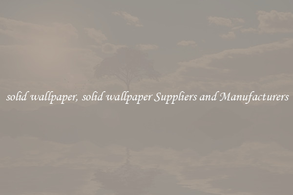 solid wallpaper, solid wallpaper Suppliers and Manufacturers