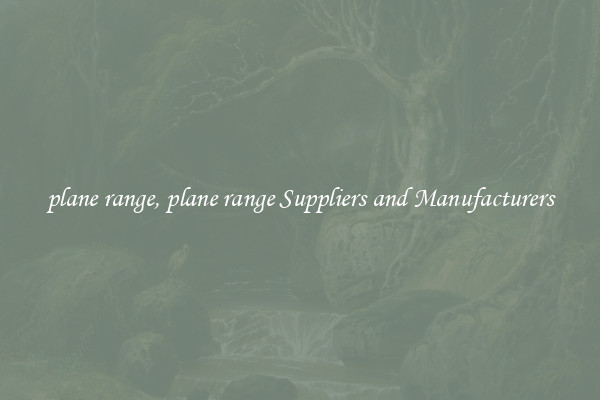 plane range, plane range Suppliers and Manufacturers