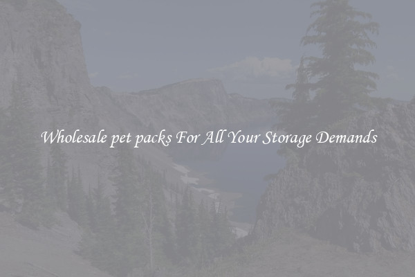 Wholesale pet packs For All Your Storage Demands