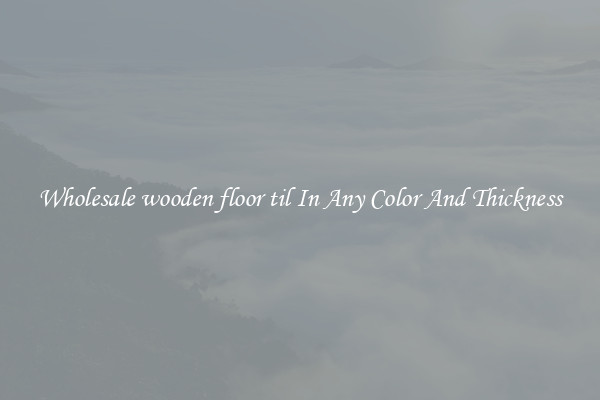 Wholesale wooden floor til In Any Color And Thickness