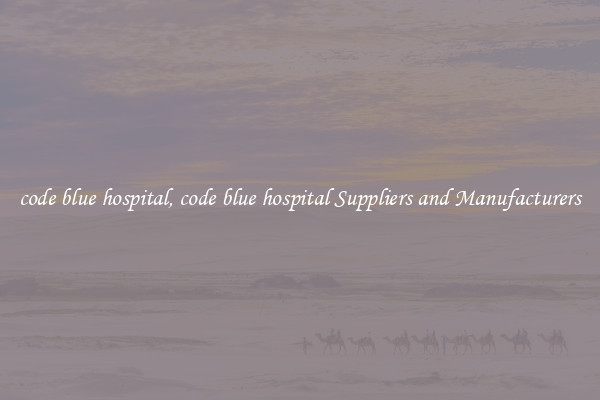 code blue hospital, code blue hospital Suppliers and Manufacturers