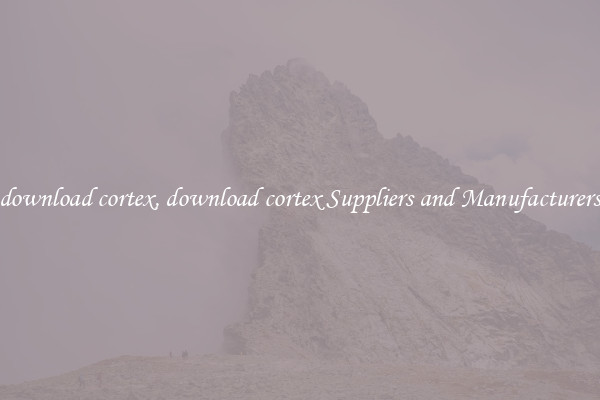 download cortex, download cortex Suppliers and Manufacturers