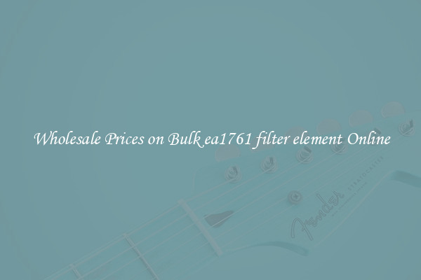 Wholesale Prices on Bulk ea1761 filter element Online