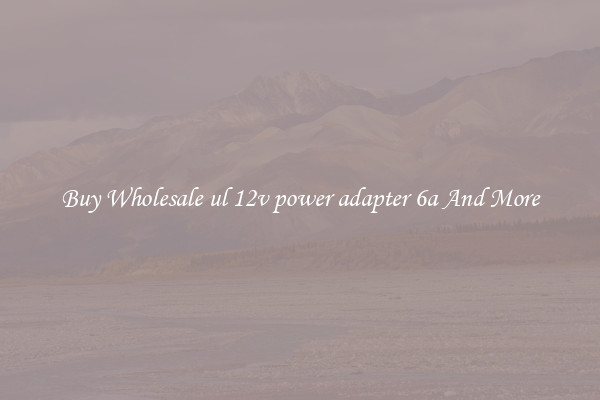 Buy Wholesale ul 12v power adapter 6a And More