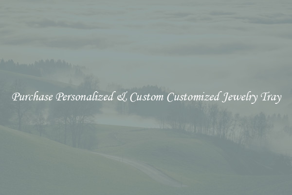 Purchase Personalized & Custom Customized Jewelry Tray
