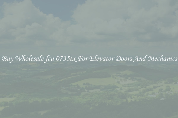 Buy Wholesale fcu 0735tx For Elevator Doors And Mechanics
