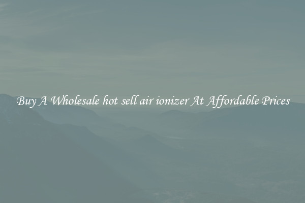 Buy A Wholesale hot sell air ionizer At Affordable Prices