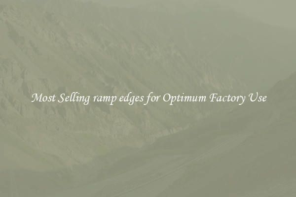 Most Selling ramp edges for Optimum Factory Use