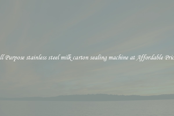 All Purpose stainless steel milk carton sealing machine at Affordable Prices