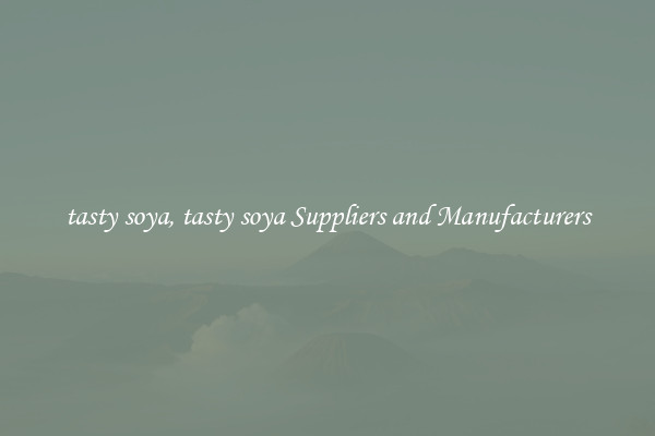 tasty soya, tasty soya Suppliers and Manufacturers