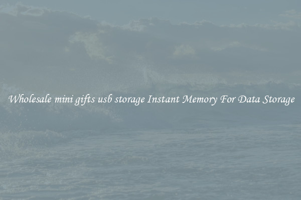 Wholesale mini gifts usb storage Instant Memory For Data Storage