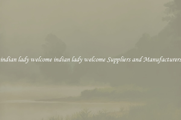 indian lady welcome indian lady welcome Suppliers and Manufacturers