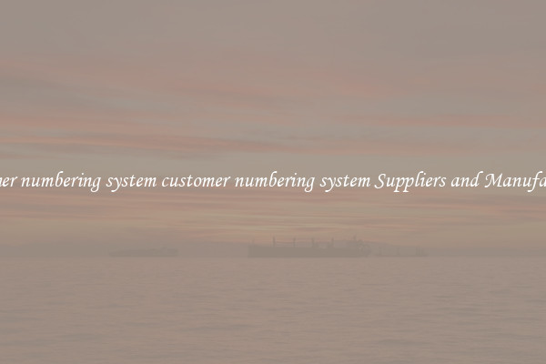 customer numbering system customer numbering system Suppliers and Manufacturers
