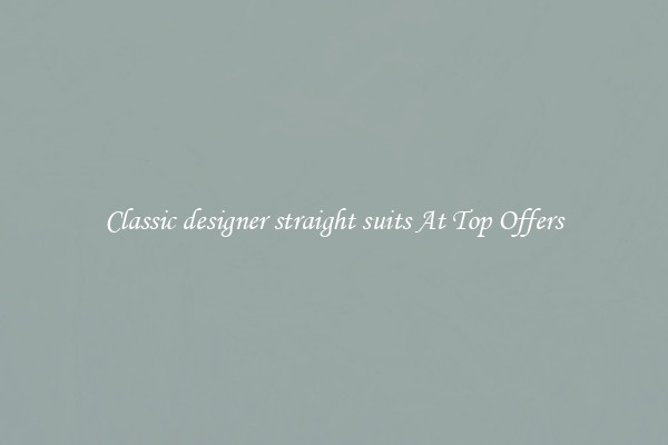Classic designer straight suits At Top Offers