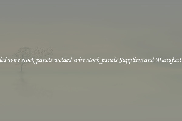 welded wire stock panels welded wire stock panels Suppliers and Manufacturers