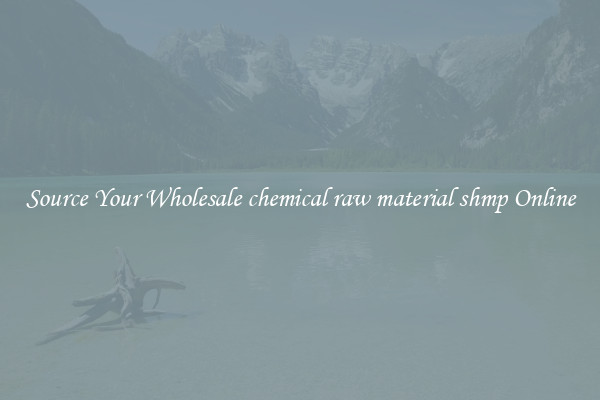 Source Your Wholesale chemical raw material shmp Online