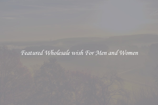 Featured Wholesale wish For Men and Women
