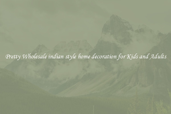 Pretty Wholesale indian style home decoration for Kids and Adults