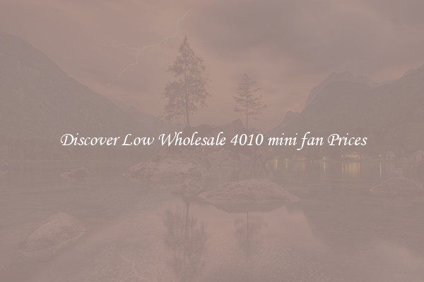 Discover Low Wholesale 4010 mini fan Prices