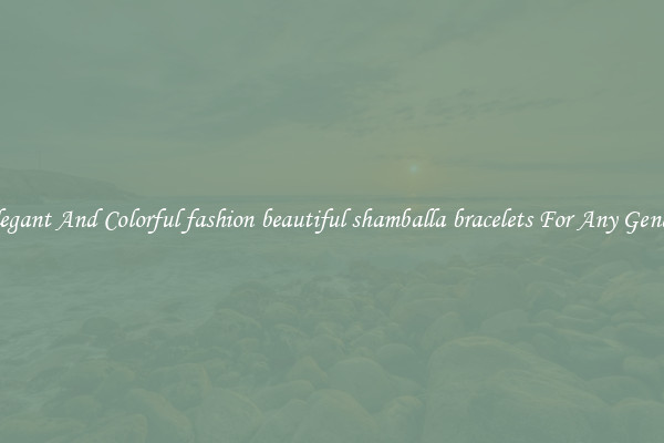 Elegant And Colorful fashion beautiful shamballa bracelets For Any Gender