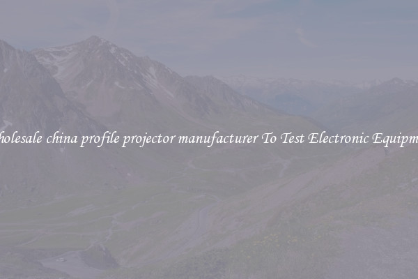 Wholesale china profile projector manufacturer To Test Electronic Equipment