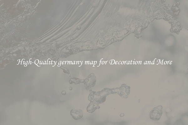 High-Quality germany map for Decoration and More